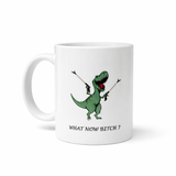 Funny T-Rex Dinosaur Mom Coffee Mug 11oz "What Now" Arm Extender Grabbies Novelty Tea Cup
